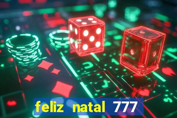 feliz natal 777 plataforma login